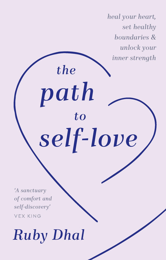 The Path to Self-Love by Ruby Dhall